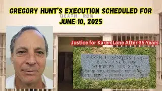 Gregory Hunt Execution Scheduled for June 10, 2025 &ndash; Justice After 35 Years for Karen Lane Murder