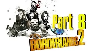 Borderlands2 - Part 8 100% Mogki