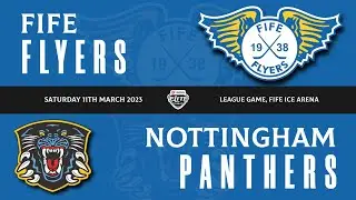 Highlights - Fife Flyers VS Nottingham Panthers 12th March 2023