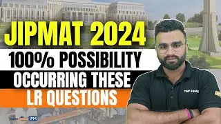 100% Expected Questions for JIPMAT 2024 | 5 Important LR Questions for JIPMAT | JIPMAT 2024