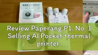 Review Paperang P1. No. 1 Selling AI Pocket thermal printer. Best Gift. Print labels, sticker, note