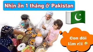 #134☘Cận cảnh 1 tháng NHỊN ĂN của nhà chồng Pakistan💥Lấy chồng Pakistan