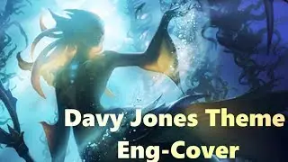 |Lemi| Davy Jones Theme - Pirates of the Caribbean [Eng-Cover]