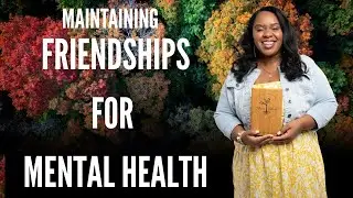 Maintaining Friendships for Mental Health