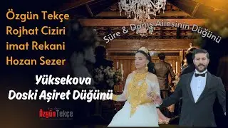 Özgün Tekçe - Rojhat Ciziri - İmat Rekani - Hozan Sezer - Yüksekova Doski Aşiret Düğünü