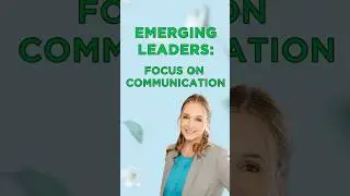 Emerging Leaders: Focus on Communication