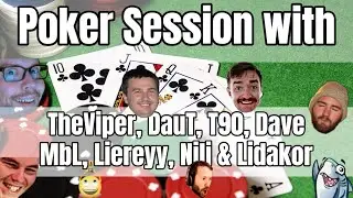 Poker with TheViper, DauT, T90, Dave, Liereyy, MbL, Nili & Lidakor