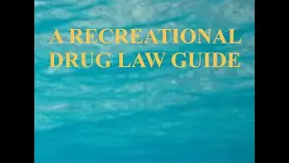 A RECREATIONAL DRUG LAW GUIDE
