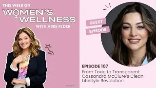 From Toxic to Transparent: Cassandra McClure&rsquo;s Clean Lifestyle Revolution