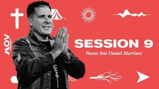 MOV CONF Session 9 || Pastor Jose Daniel