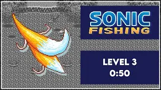 Sonic Fishing | Level 3 | 50s [WR]