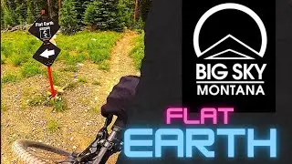 Big Sky Bike Park Flat Earth July 2025