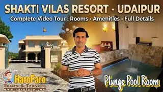 Shakti Vilas Resort Udaipur : Luxury Resort By Trulyy India : Full VideoTour #harofaro #udaipurtrip