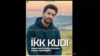 Ikk Kudi (FULL SONG) Kaler Chhalla 2025 Release Worldwide Sk Music Records