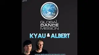Global Dance Mission 377 Kyau & Albert