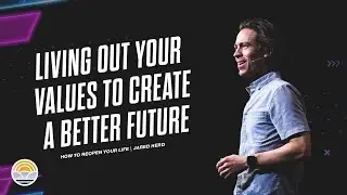 Living Out Your Values to Create a Better Future | Church Online | Jared Herd