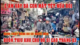 HẾT HỒN KHU CHỢ CÔNG NHÂN LỚN NHẤT Q3  VẮNG LẶNG NGÀY CUỐI NĂM