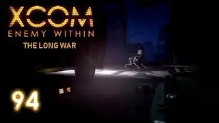 XCOM Long War (Episode 94) 