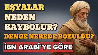 Eşyalar Kaybolup Bulunuyorsa — Ruhsal Denge Bozuluyor | İbn Arabî’ye Göre