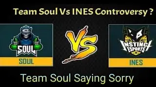 Soul vs Ines controversy .Team soul saying sorry to team ines .