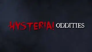 HYSTERIA: Oddities Teaser 2018