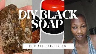DIY Black Soap for All Skin Types: Natural, Effective, and Affordable! #AfricanBlackSoap 