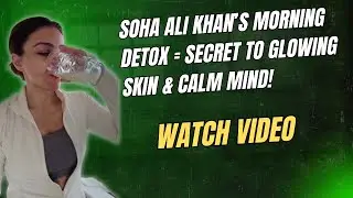 Soha Ali Khan Shares Her Morning Detox Ritual 🌿💧 #sohaalikhan #detox #celebrity #bollywood #fitness