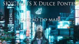SKYCBEATS X Dulce Pontes - Can&ccedil;&atilde;o do Mar (Afro House extended version)