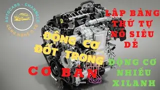 Động cơ nhiều xilanh - Cách lập bảng thứ tự nổ siêu dễ