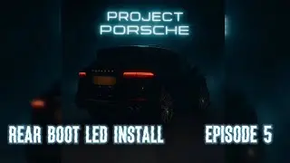 HOW TO INSTALL REAR BOOT LED STRIP - PROJECT PORSCHE EP5