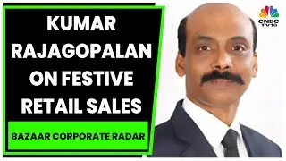 Kumar Rajagopalan Discusses Festive Season Consumer Preference Post-COVID | Bazaar Corporate Radar