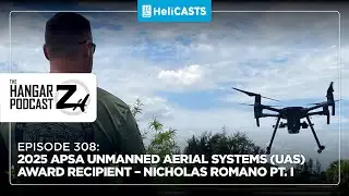 Hangar Z Ep 308 - 2025 APSA Unmanned Aerial Systems (UAS) Award Recipient &ndash; Nicholas Romano Part 1