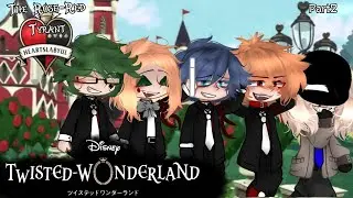 If The Creator Was In Twisted Wonderland||P2||The Rose-Red Tyrant