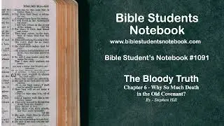 The Bloody Truth - Why So Much Death in the Old Covenant - Stephen Hill