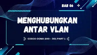 CISCO CCNA 200 - 301 Part 1 MENGHUBUNGKAN ANTAR VLAN 06