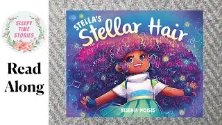 Sleepy Time Stories Reads: &ldquo;Stella&rsquo;s Stellar Hair&rdquo; By: Yesenia Moises