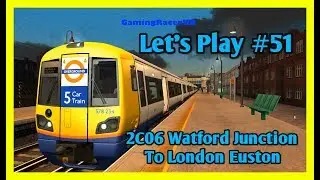 Train Simulator 2019 - Let's Play #51 - Watford DC Line - Watford Junction To Euston [1080p 60FPS]