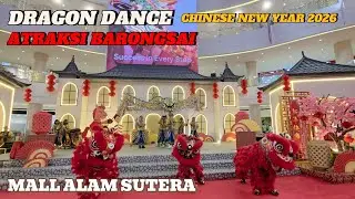 DRAGON DANCE 2026 at MALL ALAM SUTERA | CNY 2026 ( IMLEK 2026 ) - YEAR OF THE FIRE HORSE