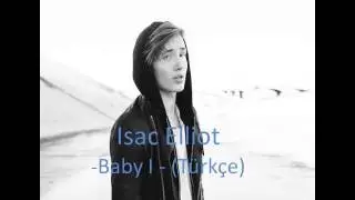 Isac Elliot - Baby i - (T&uuml;rk&ccedil;e &Ccedil;eviri)