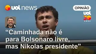 Caminhada não é Bolsonaro livre, mas Nikolas presidente em 2030 | Leonardo Sakamoto