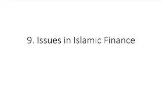 IFFM211 Topic 9: Issues in Islamic Finance