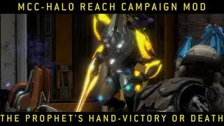 Halo MCC: Halo Reach Campaign Mod - The Prophet's Hand Victory or Death