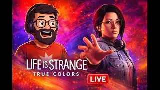 Când emoțiile devin puteri – Life is Strange: True Colors LIVE”