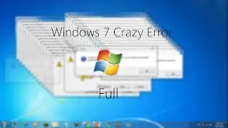 Windows 7 Crazy Error full