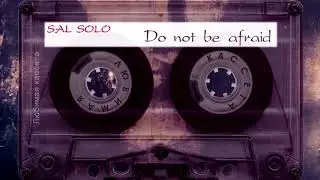 Sal Solo - Do not be afraid