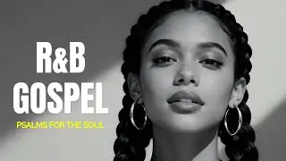 R&B Gospel Gospel of John  Relaxing Christian R&B for Prayer  Study  Work  Chill