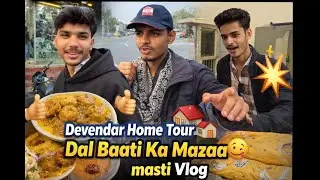 Devendar Home Tour 🏠 | Dal Baati Ka Mazaa 😋 | masti Vlog
