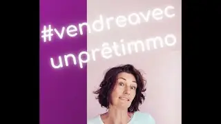 2 minutes pour comprendre vendre avec un pr&ecirc;t immo en cours