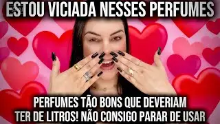ESSES PERFUMES SÃO TÃO BONS QUE MERECIAM TER DE LITROS! ESTOU VICIADA NESSES PERFUMES! SÓ QUERO ELES