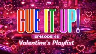 Cue It Up! Ep. 43 Podcast 💘 Building the Ultimate Valentine Love Song Playlist LIVE